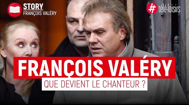 Que devient le chanteur François Valéry ?
