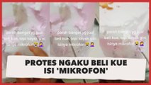 Viral Wanita Protes Ngaku Beli Kue Isi 'Mikrofon', Penampakan Aslinya Bikin Publik Geger