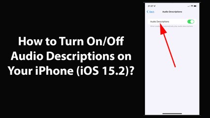 How to Turn On/Off Audio Descriptions on Your iPhone (iOS 15.2)?