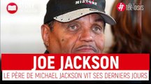 Joe Jackson - Le père de Michael Jackson vit ses derniers jours
