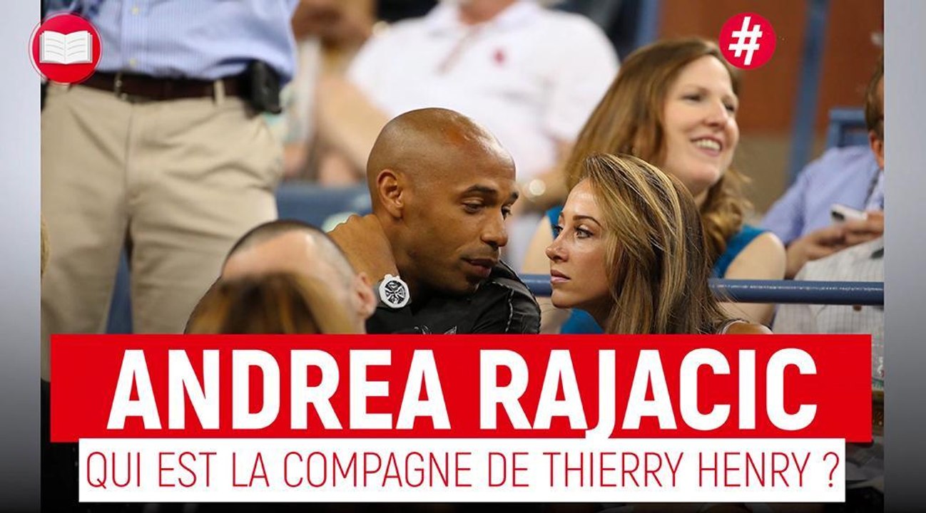 Andrea Rajacic, femme de Thierry Henry - Gala