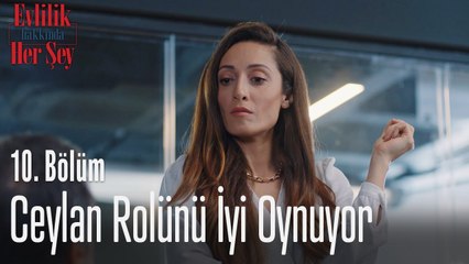 Ceylan rolünü iyi oynuyor - Evlilik Hakkında Her Şey 10. Bölüm