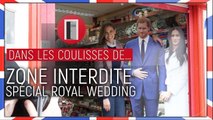 Zone Interdite : Ophélie Meunier vous emmène dans les coulisses du Royal Wedding