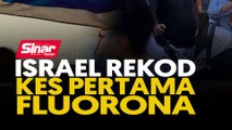 Israel rekod kes pertama Fluorona