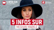 Mariage du prince Harry : Les cinq choses à savoir sur Meghan Markle