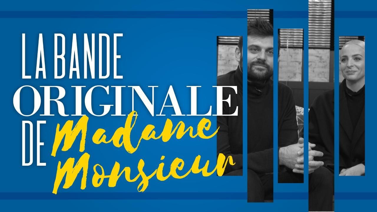 Leur premier slow, la chanson qu'ils détestent, le titre Eurovision qu'ils préfèrent… La bande-originale de Madame Monsieur !