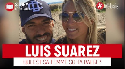 Luis Suarez - Qui est sa femme Sofia Balbi ?