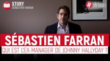 Sébastien Farran : Qui est l'ancien manager de Johnny Hallyday ?