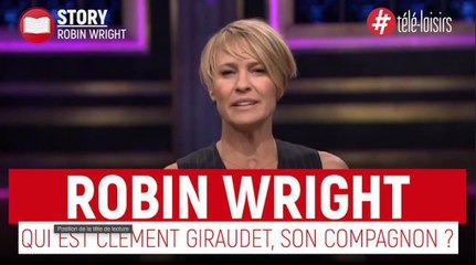 Robin Wright : qui est Clément Giraudet, son compagnon ?