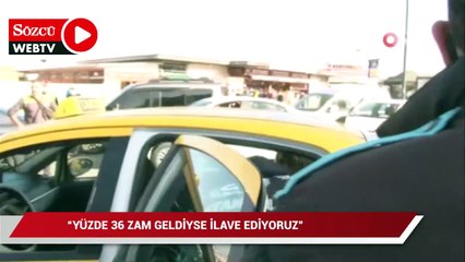 Taksimetresi güncel olmayan sürücü: “Yüzde 36 zam geldiyse ilave ediyoruz”