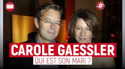 Qui est le mari de Carole Gaessler ?