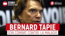 Bernard Tapie : Son combat contre la maladie