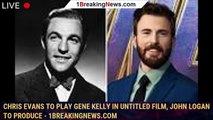 Chris Evans to play Gene Kelly in untitled film, John Logan to produce - 1breakingnews.com