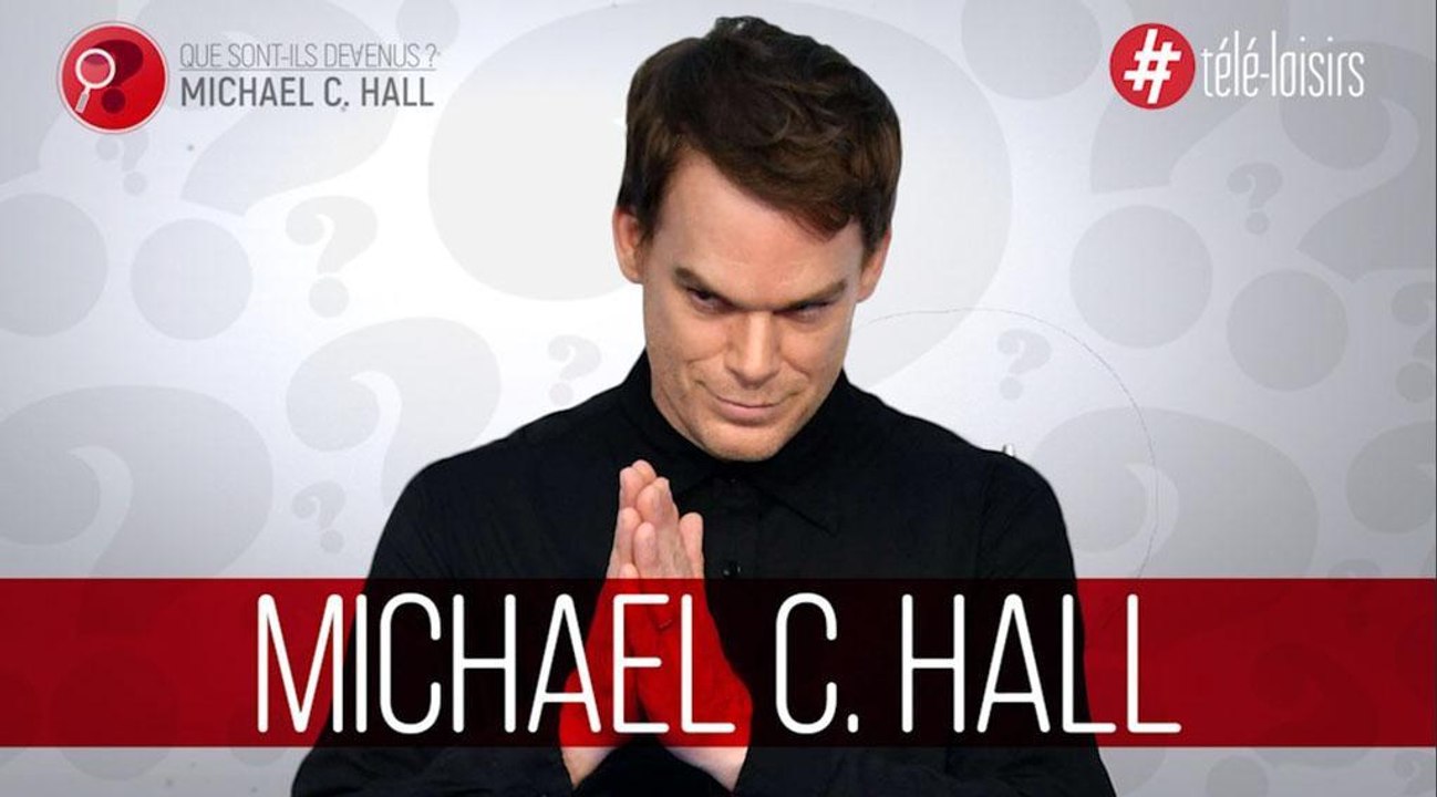 Que sont-ils devenus ? - Michael C. Hall