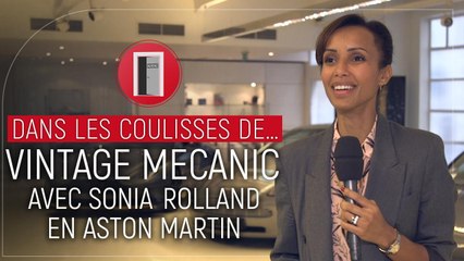 Dans les coulisses de... Vintage Mecanic avec Sonia Rolland en Aston Martin !