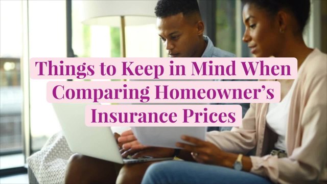 Things to Keep in Mind When Comparing Homeowner's Insurance Prices