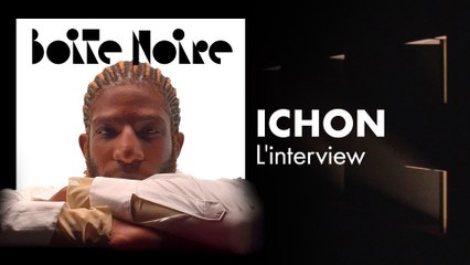 Ichon (L'Interview) | Boite Noire