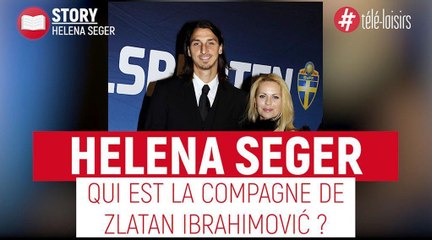 Zlatan Ibrahimović : qui est sa compagne Helena Seger ?