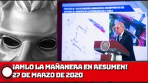 ¡AMLO La Mañanera en Resumen! - 27 de marzo de 2020