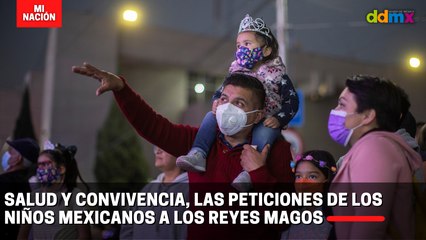 Salud y convivencia, las peticiones de los niños mexicanos a los Reyes Magos
