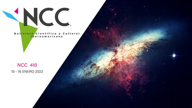 Noticiero Científico y Cultural Iberoamericano, emisión 410. 10 al 16 de enero de 2022
