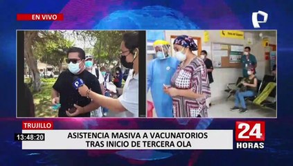 Trujillo: se registra asistencia masiva a vacunatorios tras anuncio de tercera ola de COVID-19