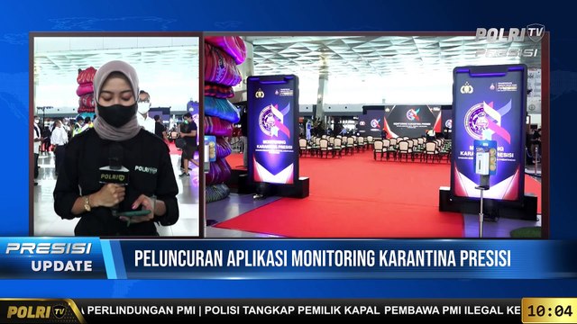 PRESISI Update 10.00 WIB Polri Luncurkan Aplikasi Monitoring karantina Presisi