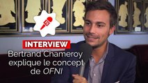 Bertrand Chameroy (OFNI) dévoile le concept de sa nouvelle émisison