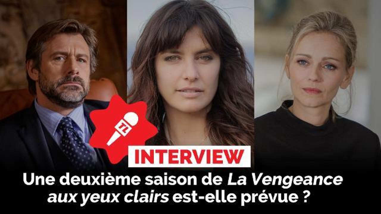 Une saison 2 pour La Vengeance aux yeux clairs (TF1) ? Les acteurs répondent