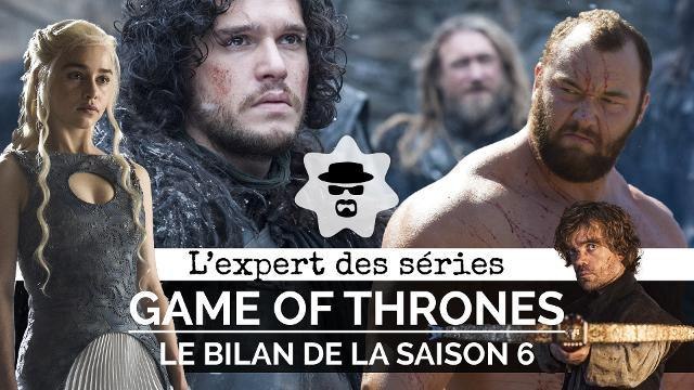 L'Expert des séries : la saison 6 de Game of Thrones a-t-elle tenu ses promesses ?