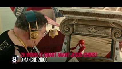 Bande-annonce - 2h moins le quart avant Jésus-Christ (D8) Dimanche 5 juin à 21h00