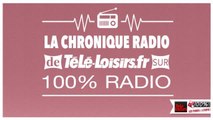 la chronique 100% radio - mardi 31 mai
