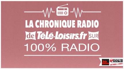 la chronique 100% radio - mercredi 6 avril