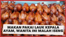 Makan Pakai Lauk Kepala Ayam, Wanita Ini Malah Iseng Lakukan Hal Mengejutkan