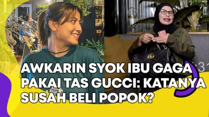 Awkarin Syok Ibu Gaga Muhammad Pakai Tas Gucci: Katanya Susah Beli Popok?