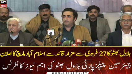 Bilawal Bhutto announces Long March from Mazar-e-Quaid to Islamabad on February 27