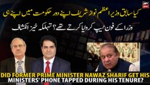 Did former Prime Minister Nawaz Sharif get his ministers' phone tapped during his tenure?