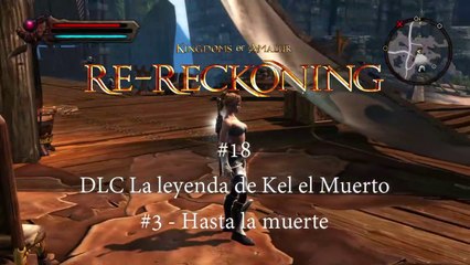 Kingdoms of Amalur #18 - DLC La leyenda de Kel el Muerto 3 - Hasta la muerte - canalrol 2022