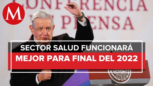 Al final del año habrá un mejor sistema de salud: AMLO