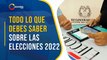 Todo lo que debes saber sobre las Elecciones Presidenciales 2022