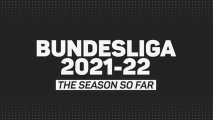 Bundesliga 2021-22 - The season so far