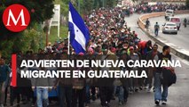 En Guatemala, prevén llegada de nueva caravana migrante la próxima semana