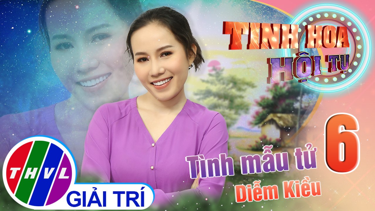Tinh hoa hội tụ Mùa 3 - Tập 6: Trích đoạn Tình mẫu tử - Diễm Kiều