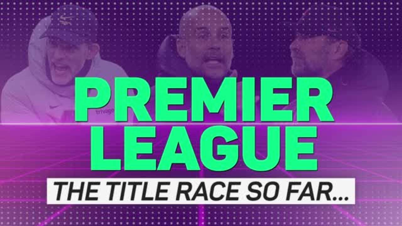 The Premier League title race so far - Man City's to lose?