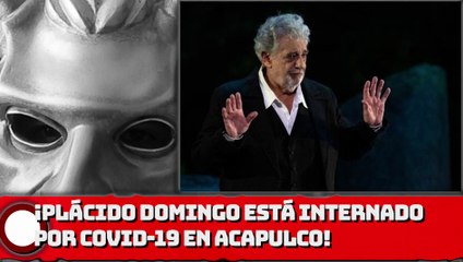 ¡Plácido Domingo está internado por COVID-19 en Acapulco!