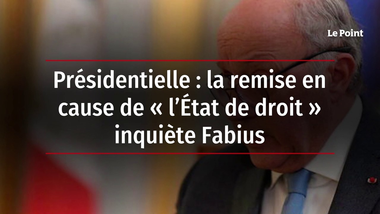 Presidentielle La Remise En Cause De L Etat De Droit Inquiete Fabius Video Dailymotion
