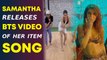 Samantha releases BTS video of her item song 'Oo Antava'