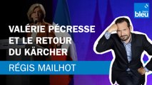 Régis Mailhot : Valérie Pécresse et le retour du Kärcher