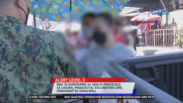 Mga 'di sumusunod sa health protocols sa Laguna, pinagsisita; Vaccination card, hinahanap sa isang mall | 24 Oras