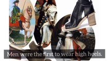 High heels were first used by men.watch to know the stunning facts about footwear.